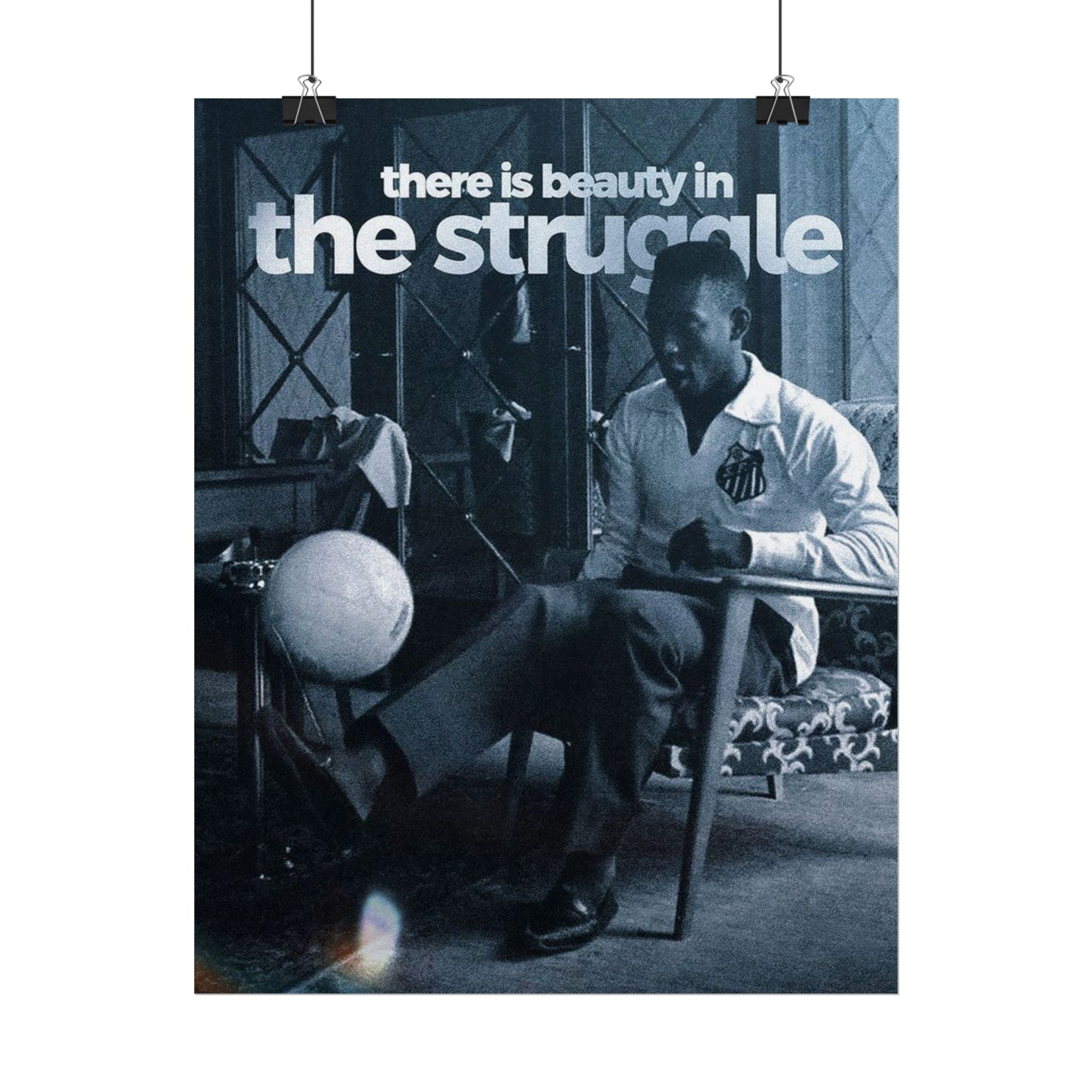 There Is Beauty In The Struggle Poster