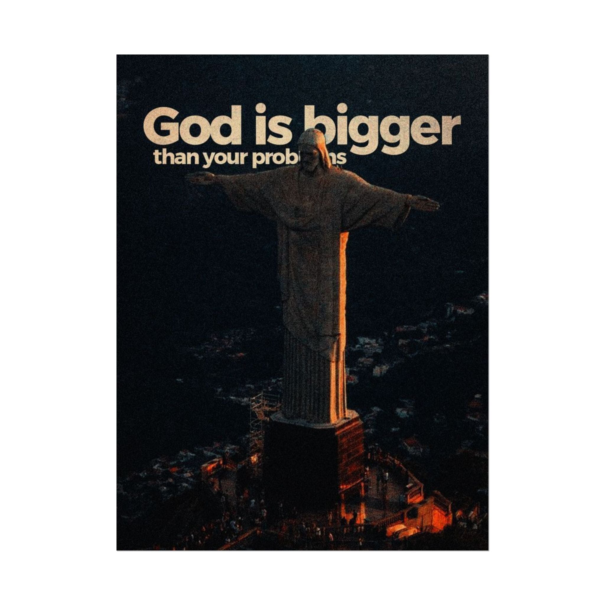 God Is Bigger Than Your Problems Posters