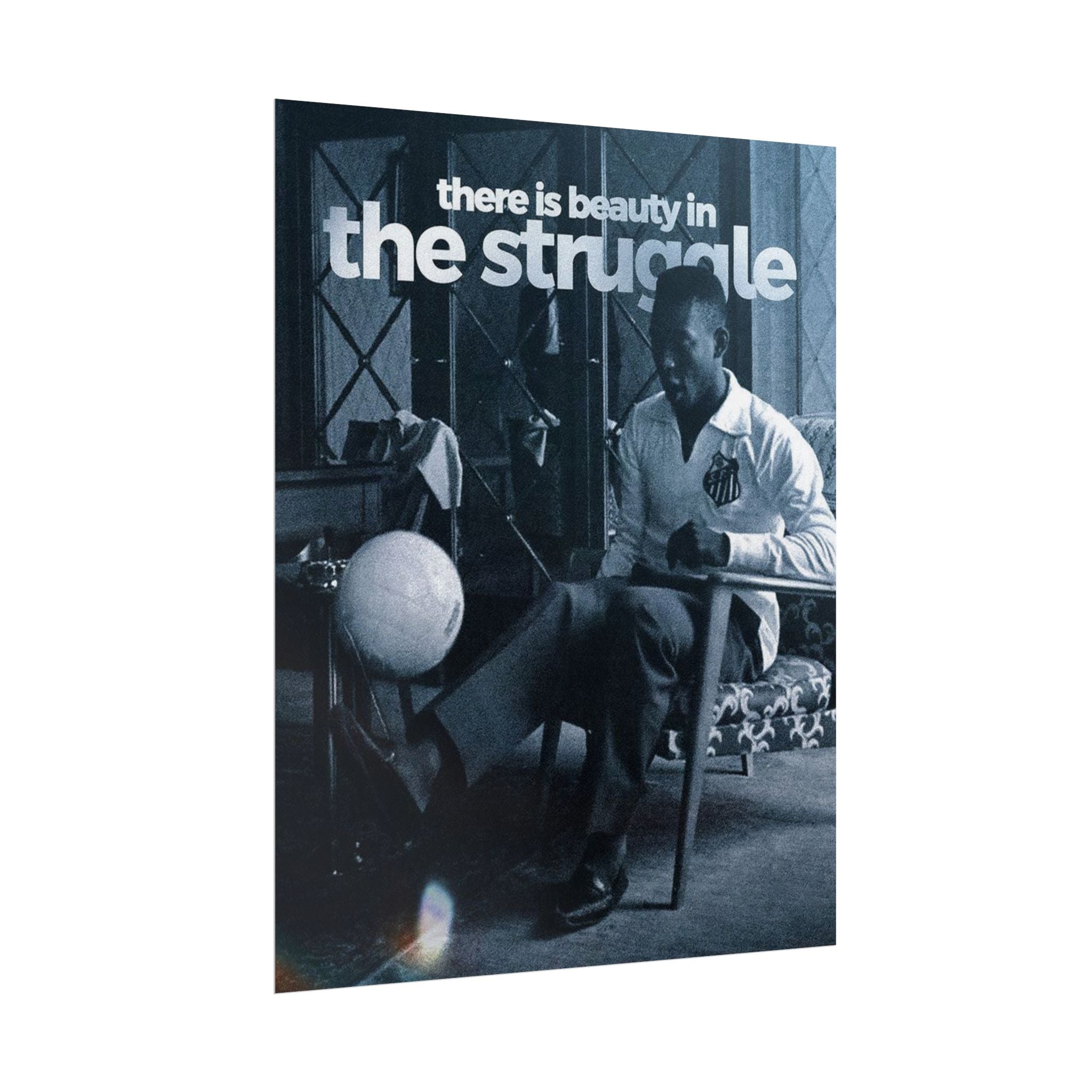 There Is Beauty In The Struggle Poster