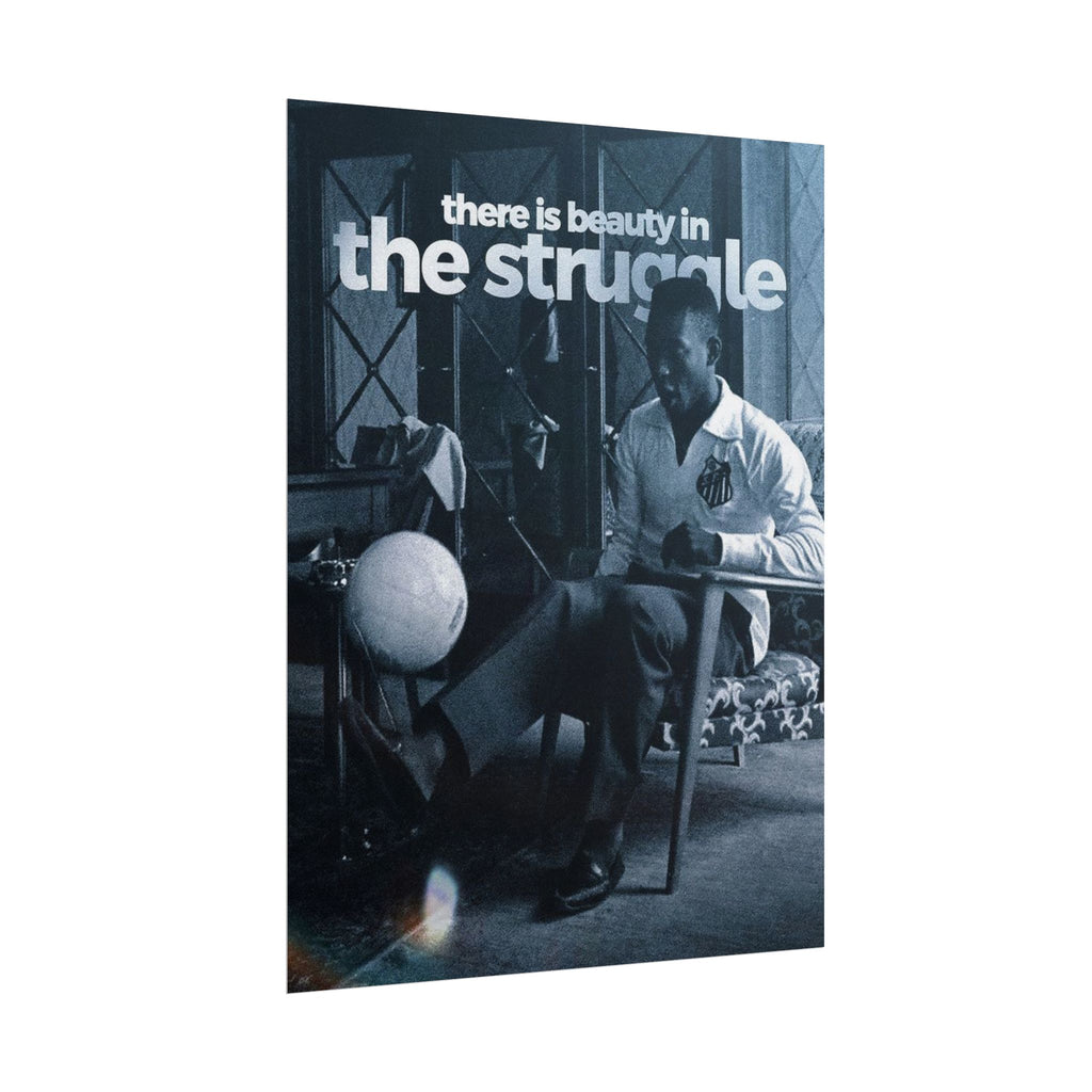 There Is Beauty In The Struggle Poster