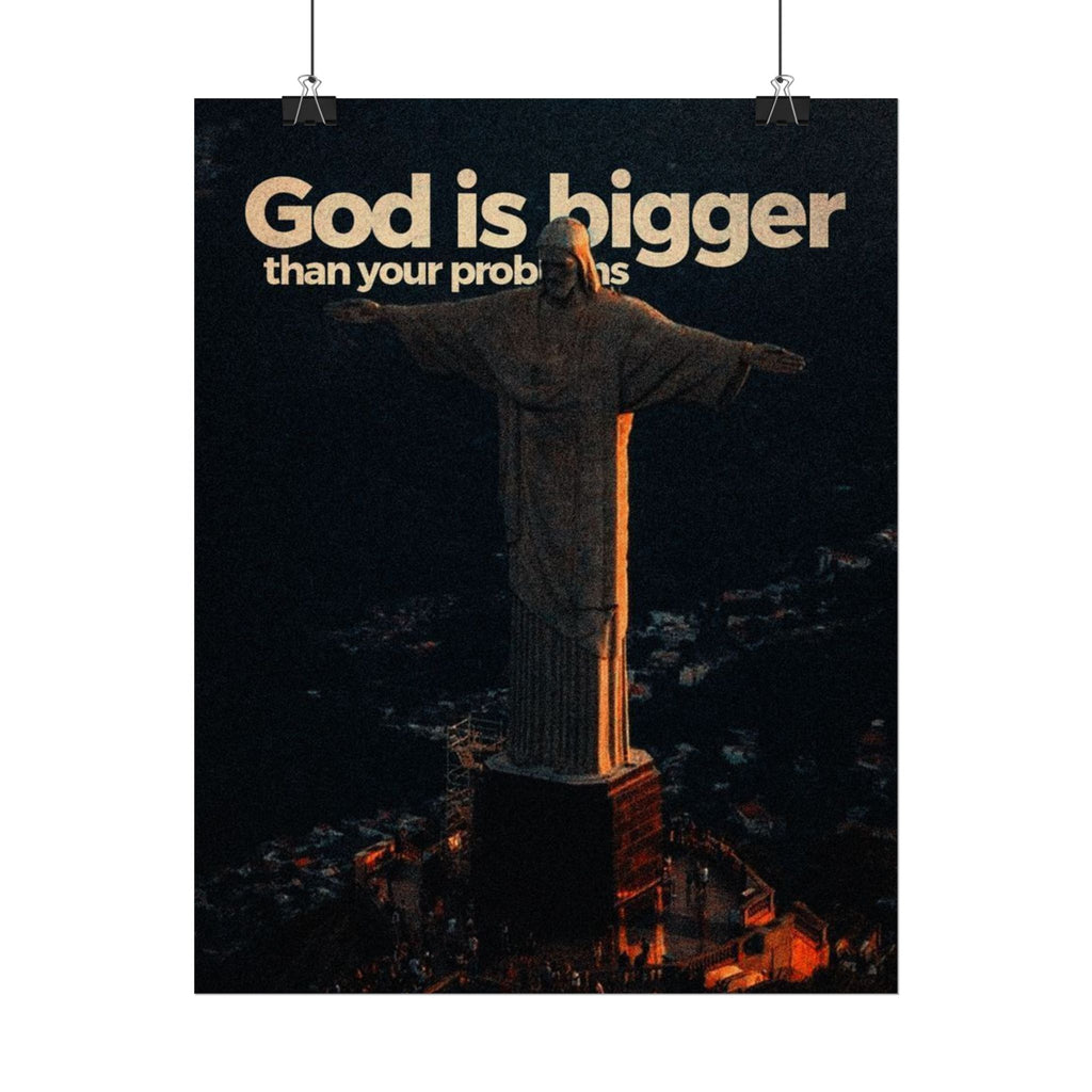 God Is Bigger Than Your Problems Posters