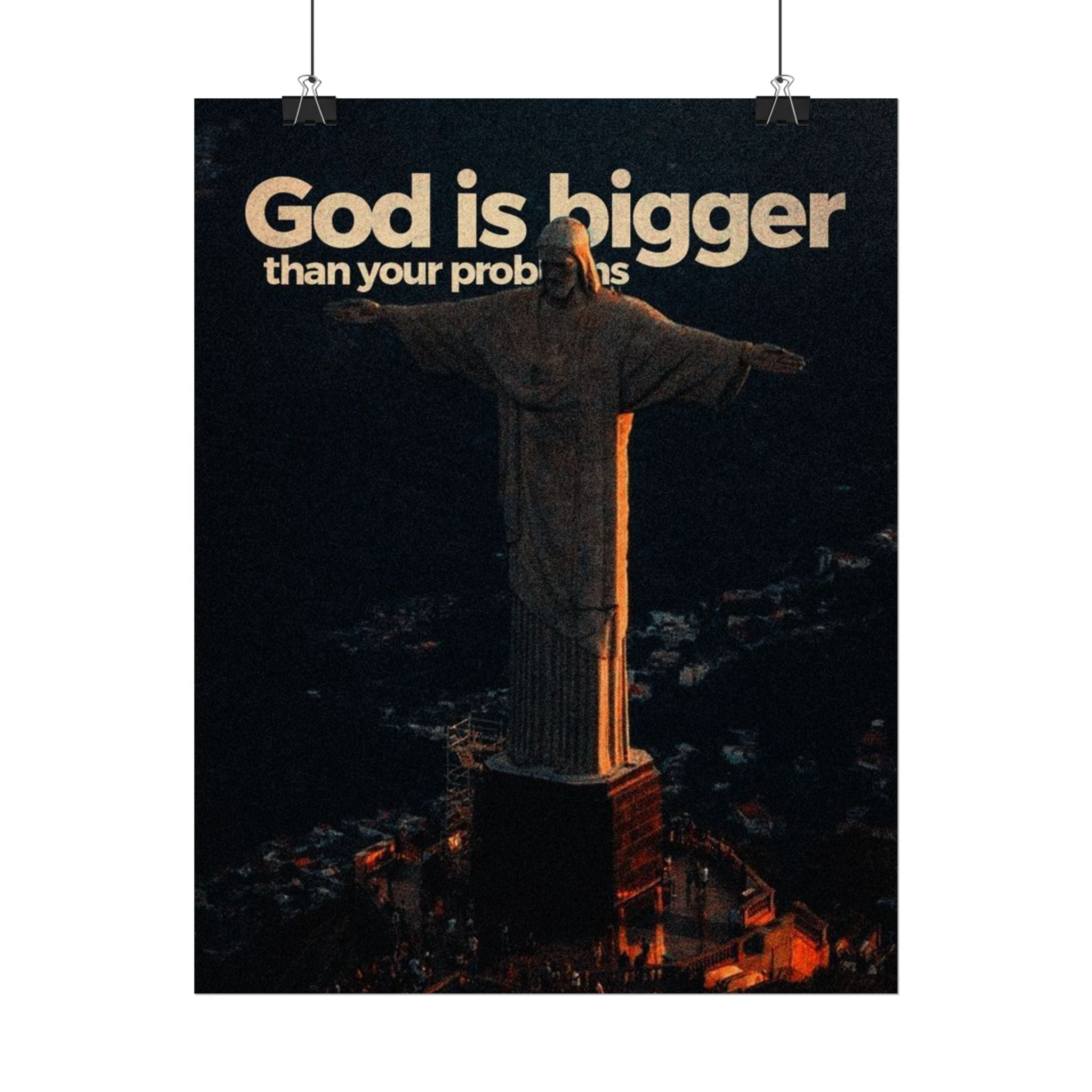 God Is Bigger Than Your Problems Posters