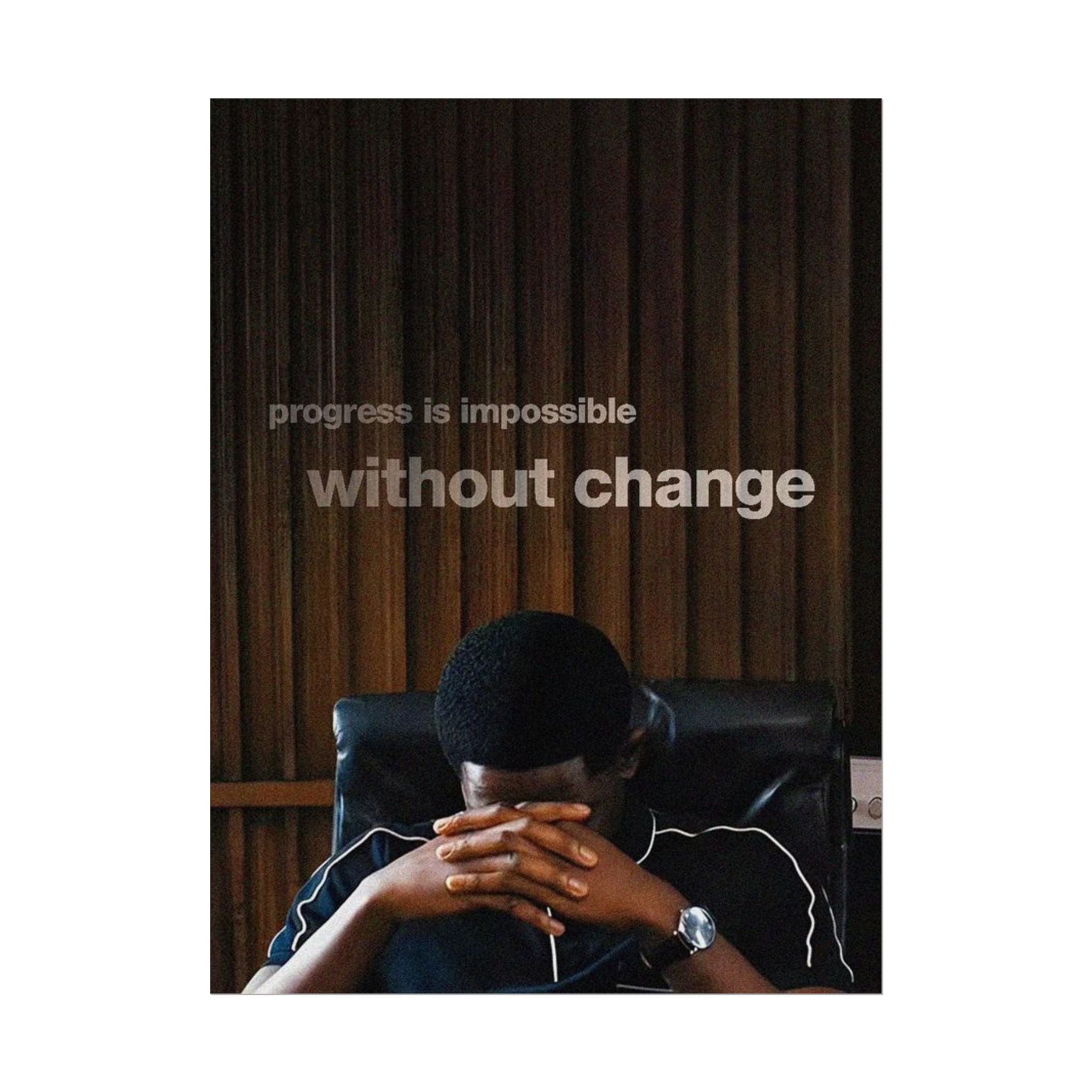 Progress Is Impossible Without Change Poster