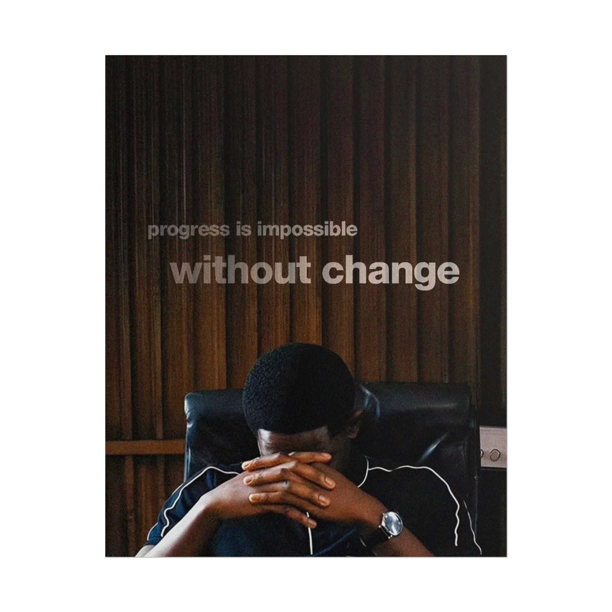 Progress Is Impossible Without Change Poster