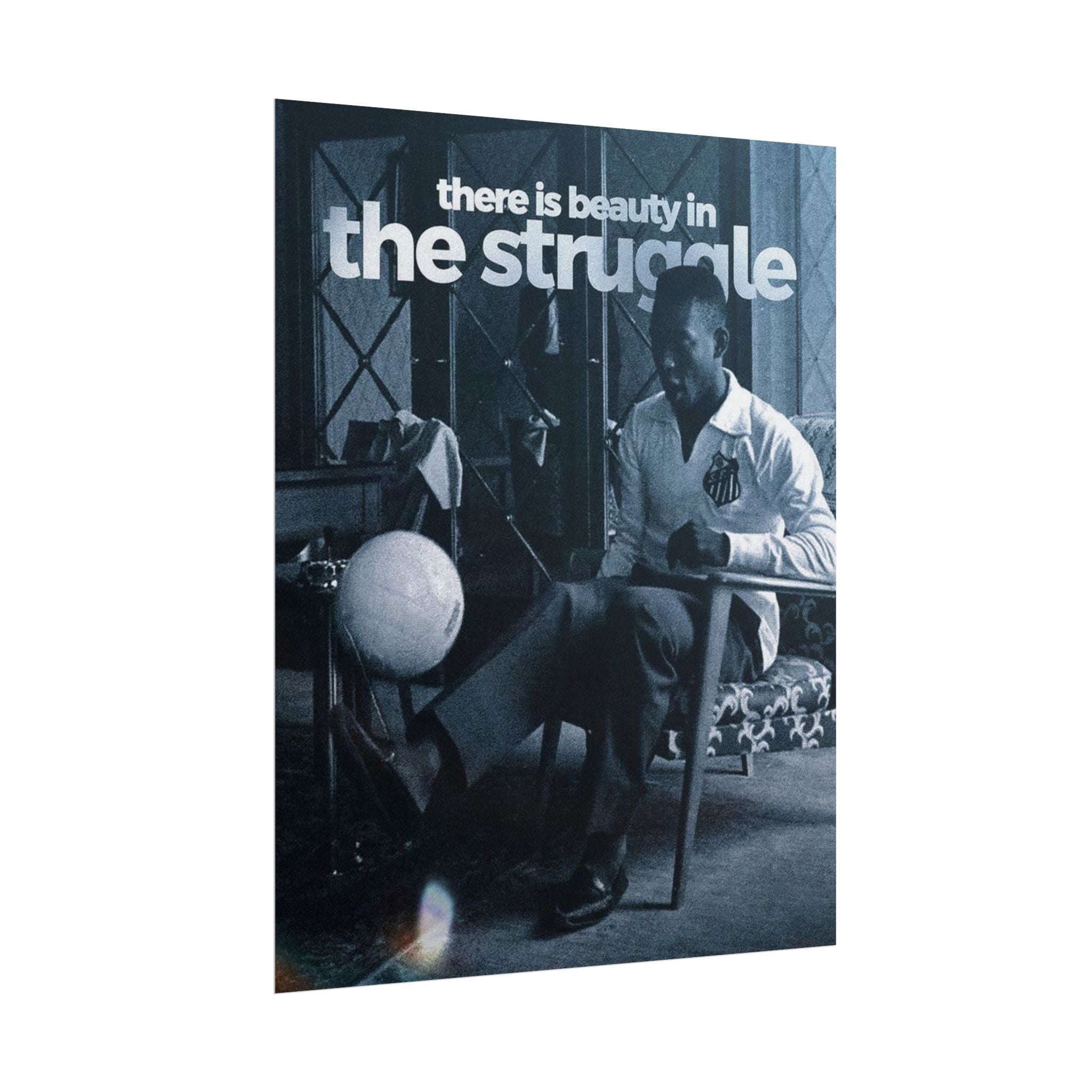 There Is Beauty In The Struggle Poster