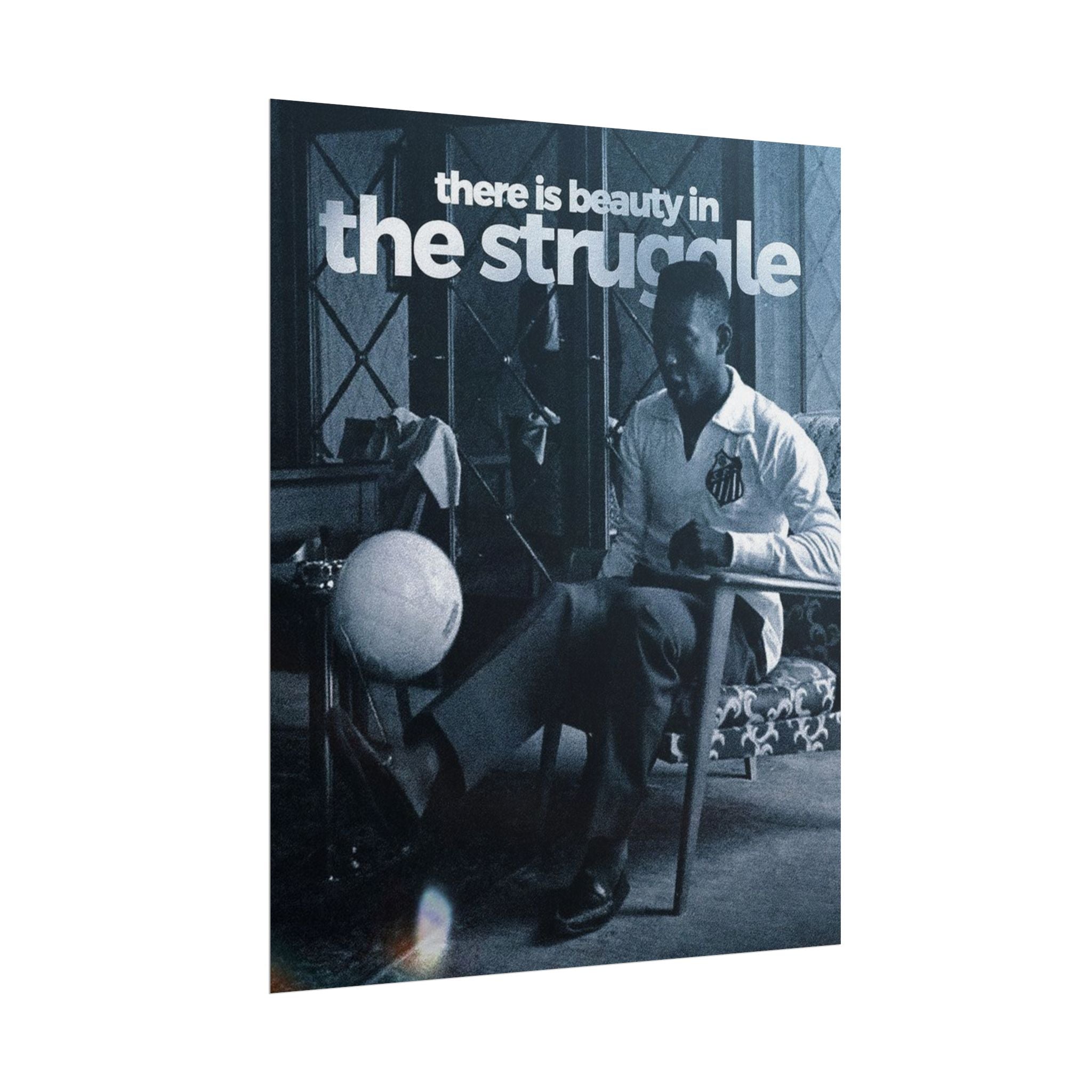 There Is Beauty In The Struggle Poster