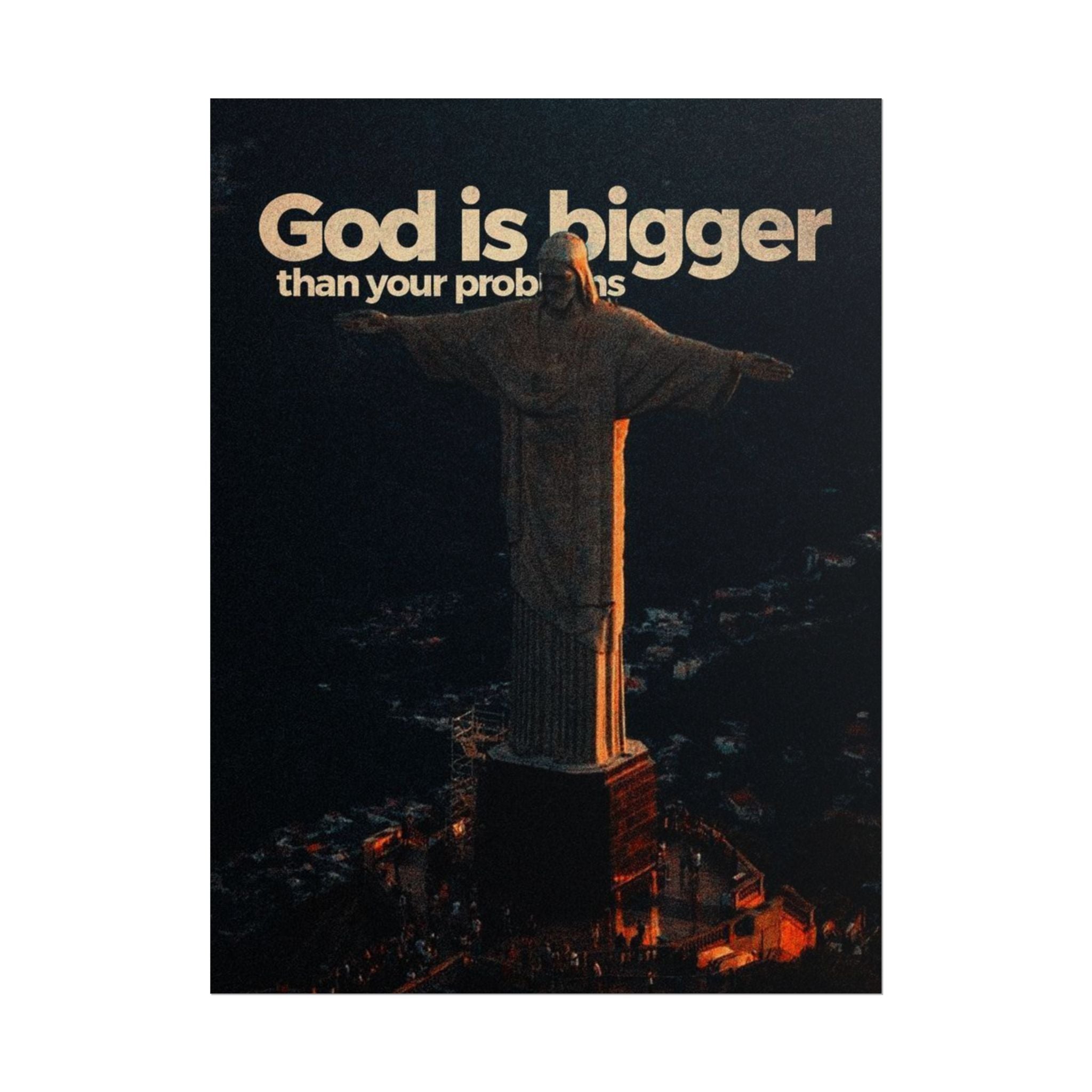 God Is Bigger Than Your Problems Posters