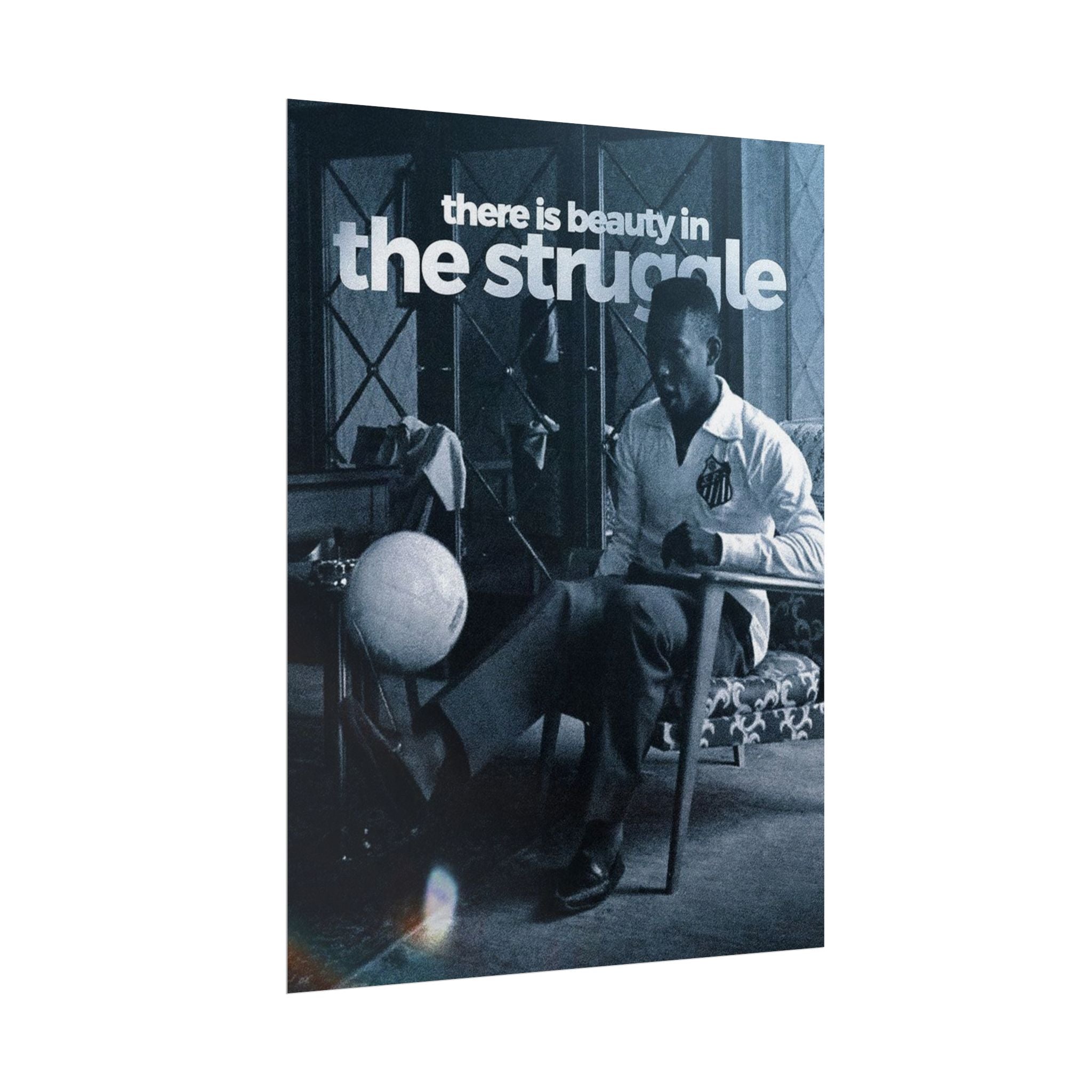 There Is Beauty In The Struggle Poster