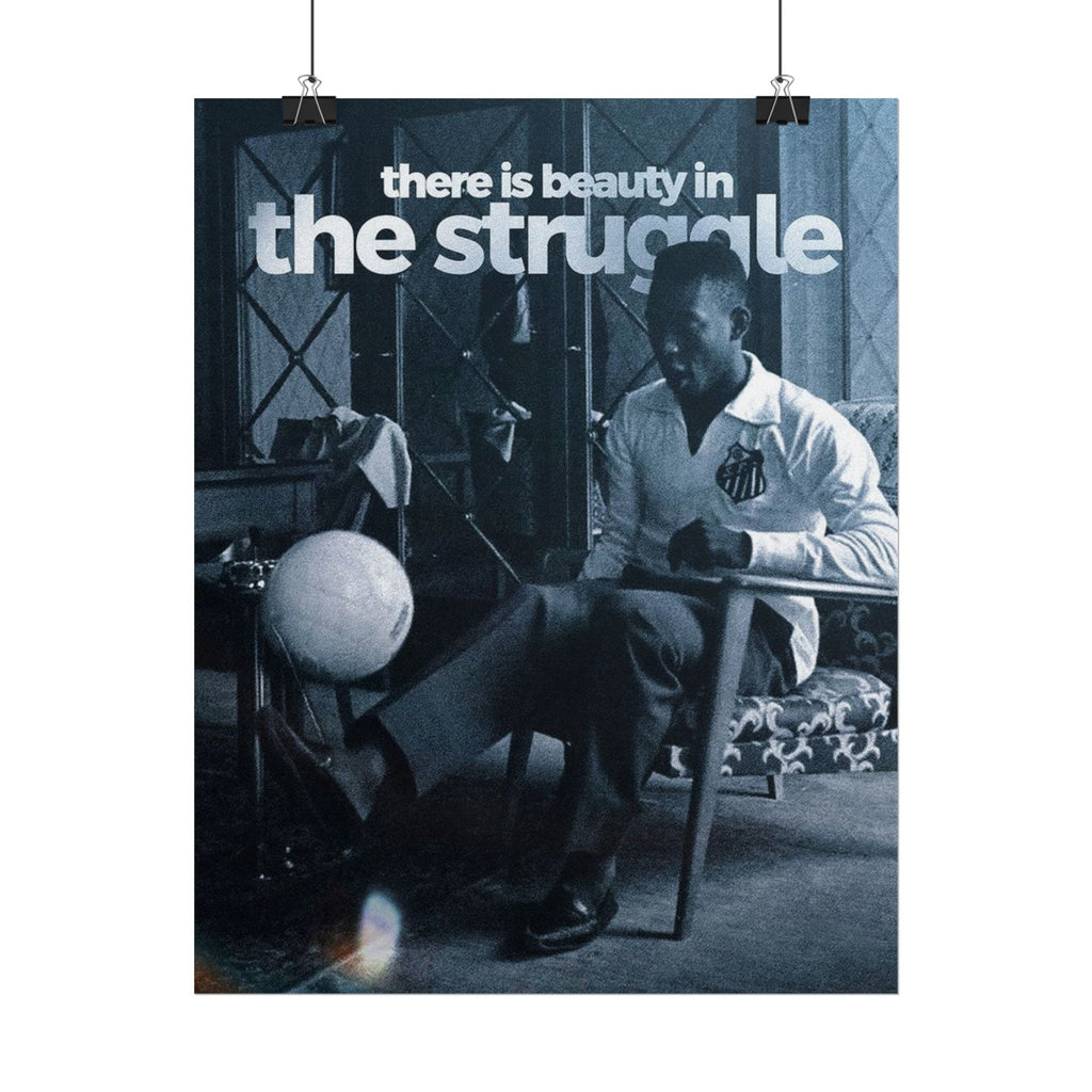 There Is Beauty In The Struggle Poster