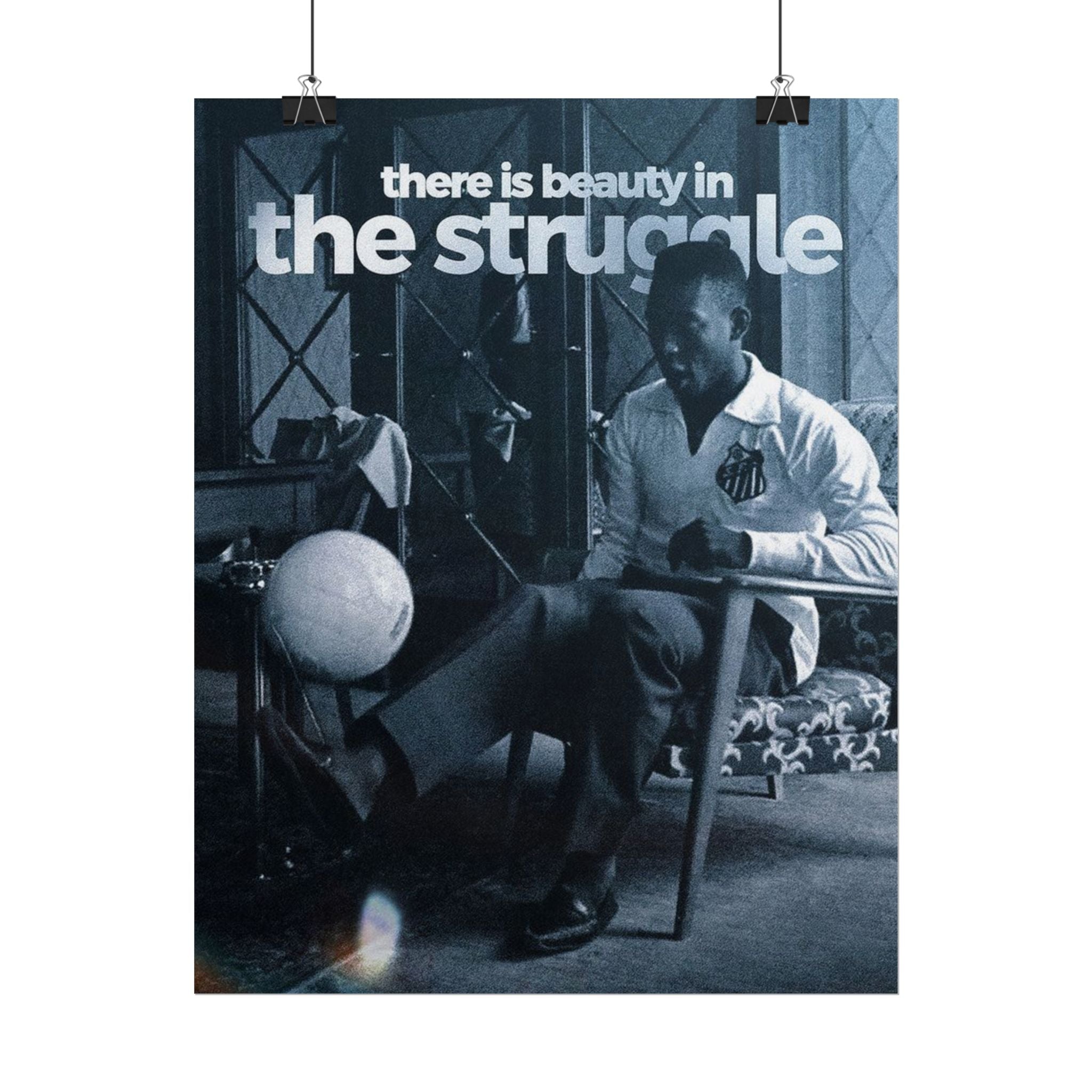 There Is Beauty In The Struggle Poster