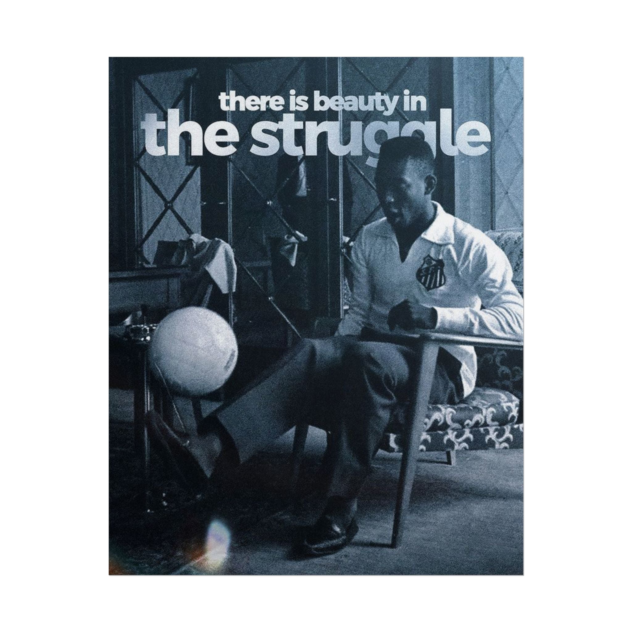 There Is Beauty In The Struggle Poster