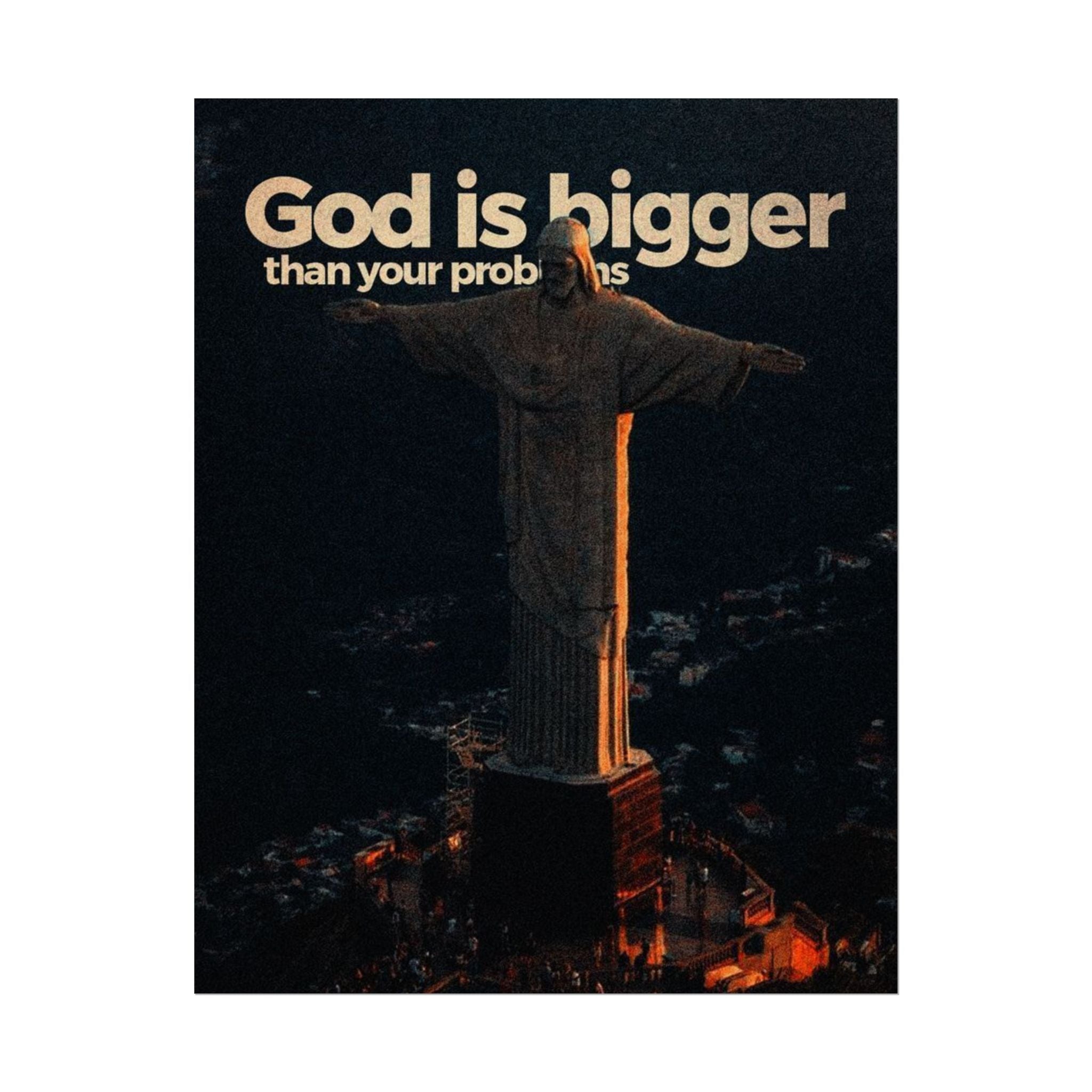 God Is Bigger Than Your Problems Posters
