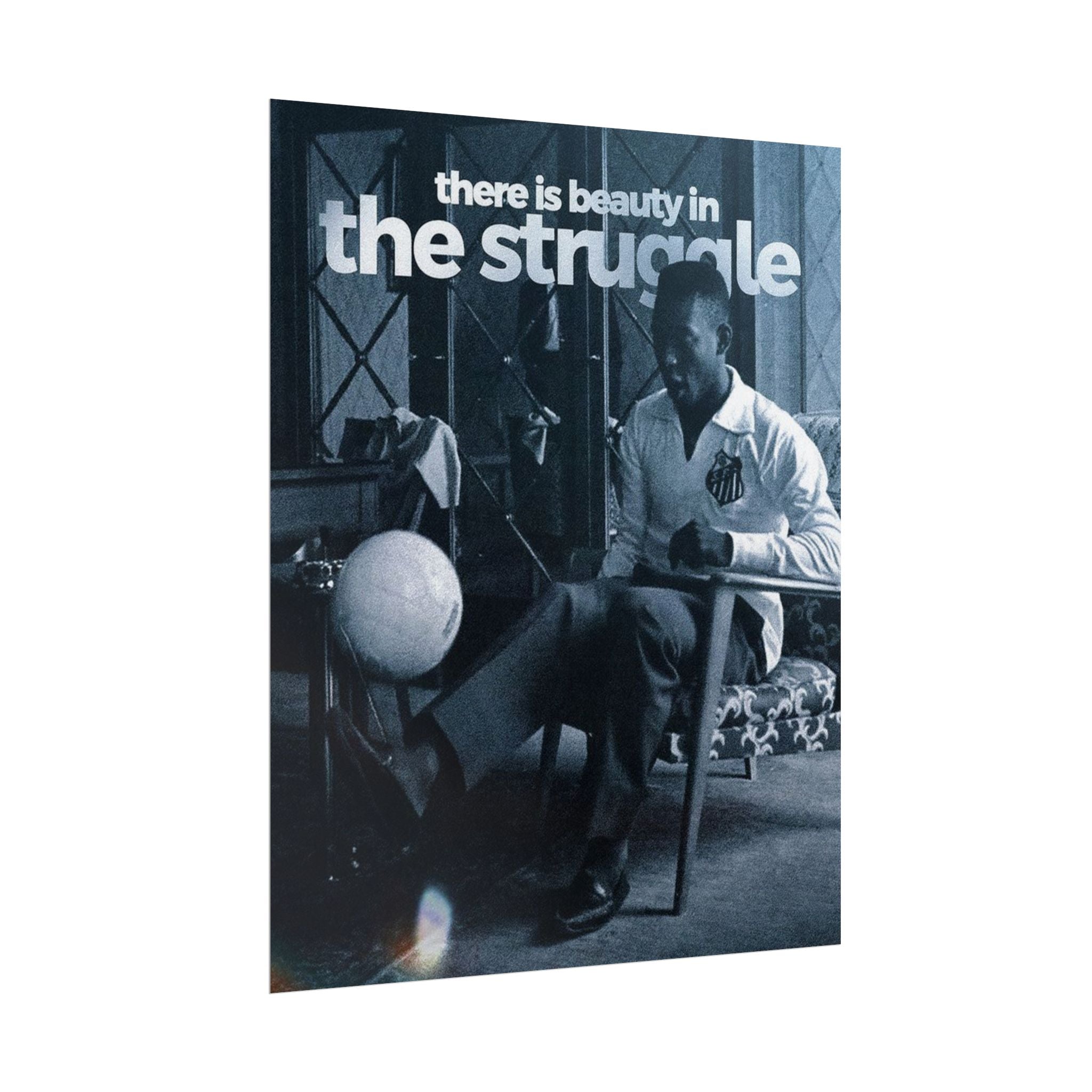 There Is Beauty In The Struggle Poster