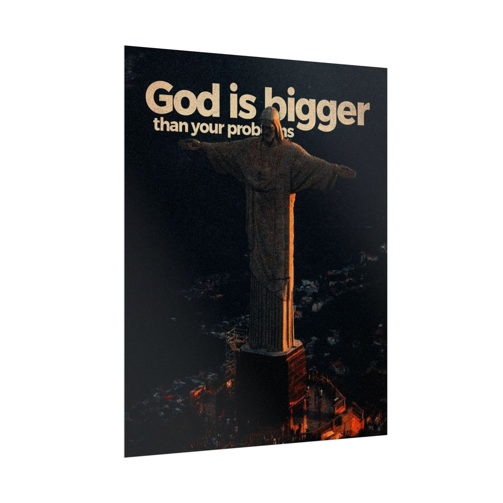 God Is Bigger Than Your Problems Posters