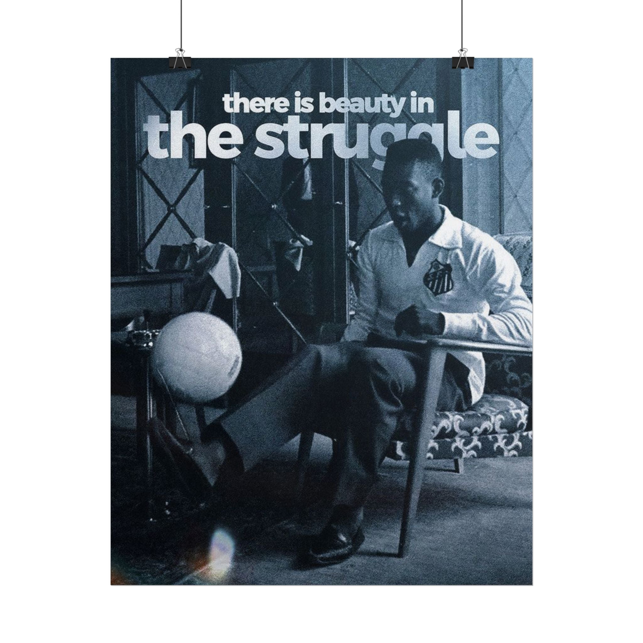 There Is Beauty In The Struggle Poster