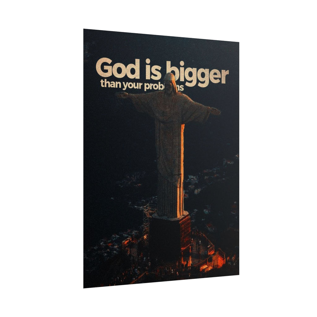 God Is Bigger Than Your Problems Posters