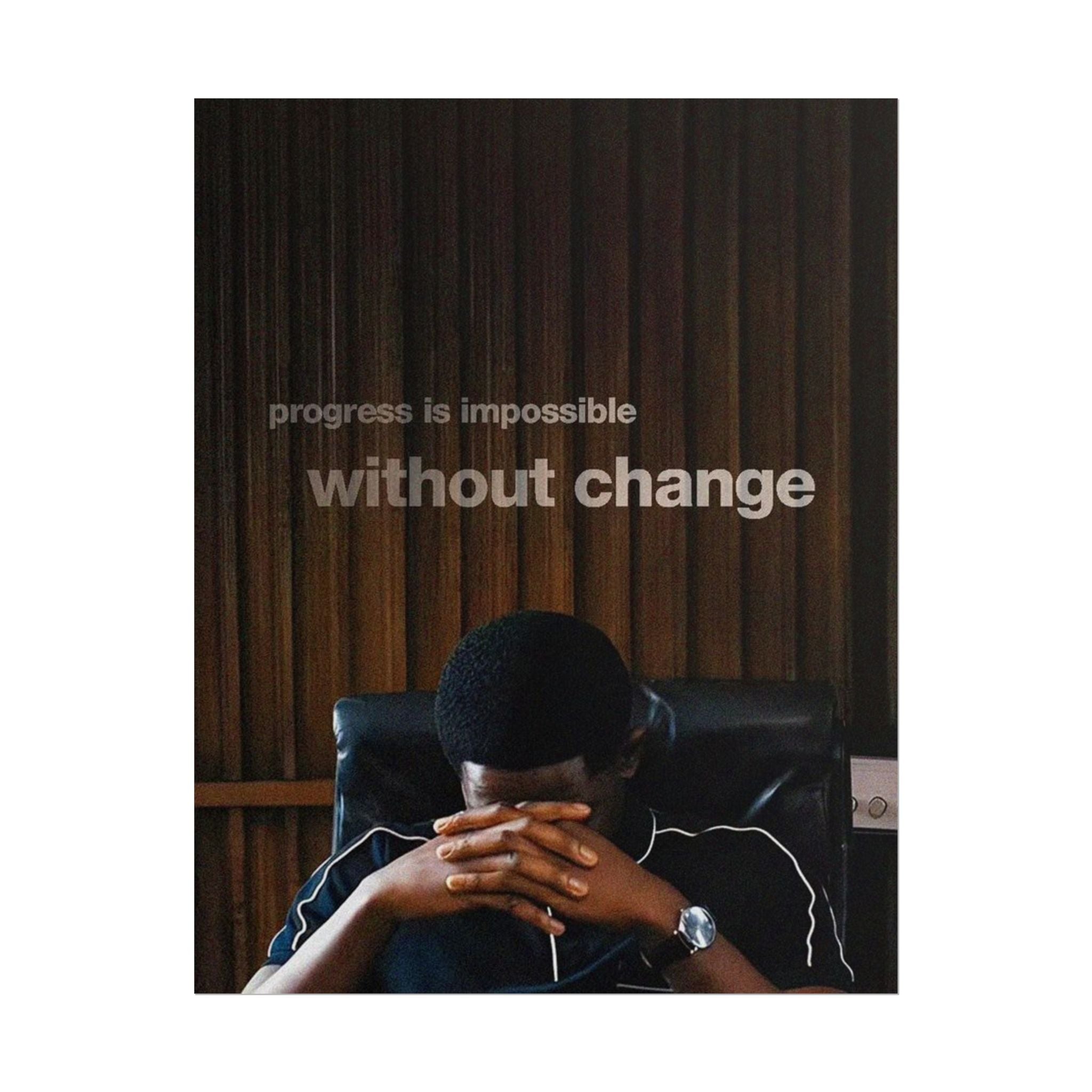 Progress Is Impossible Without Change Poster