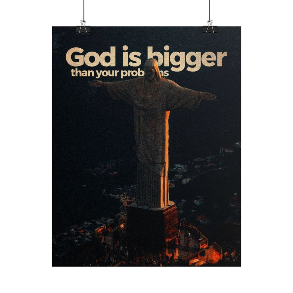God Is Bigger Than Your Problems Posters