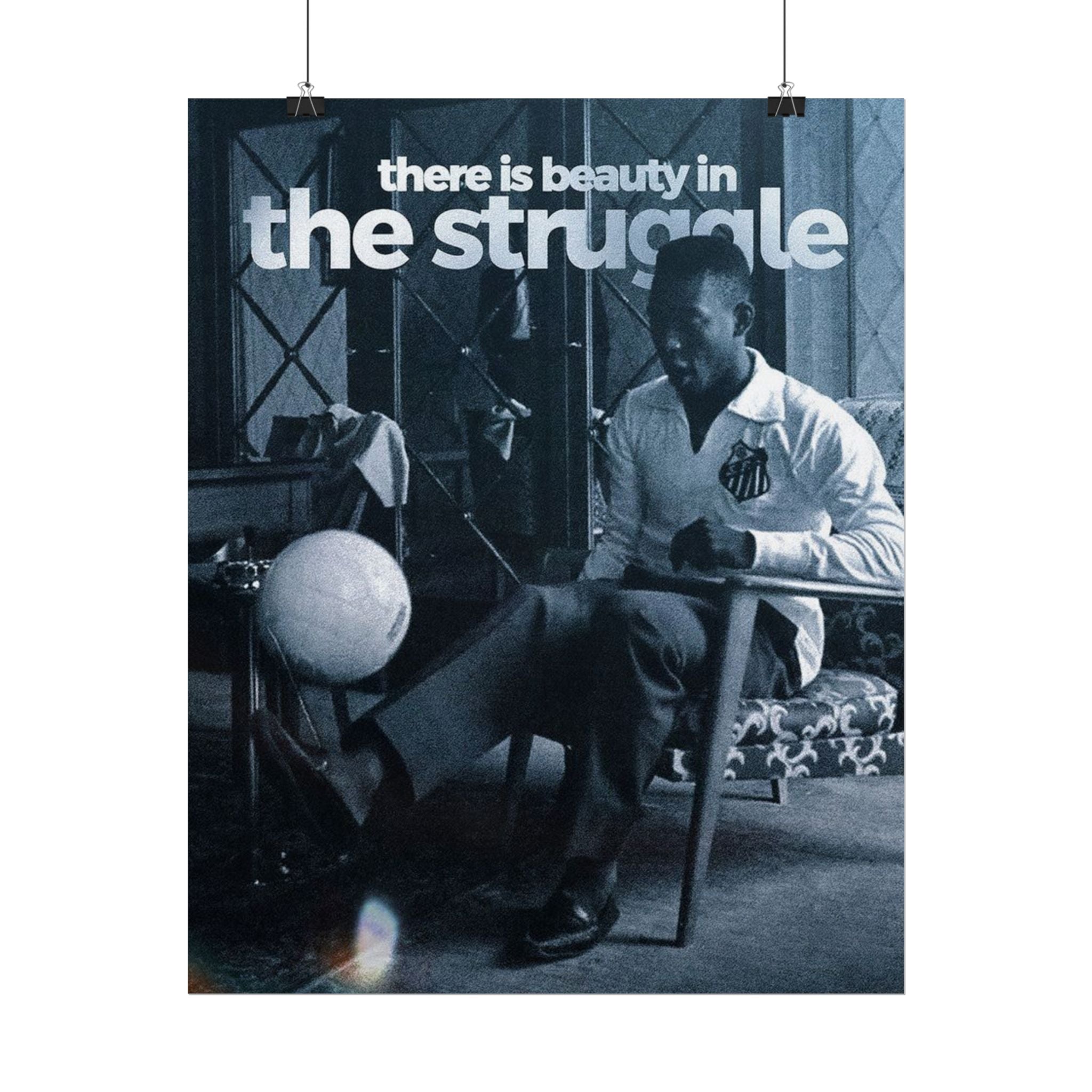 There Is Beauty In The Struggle Poster