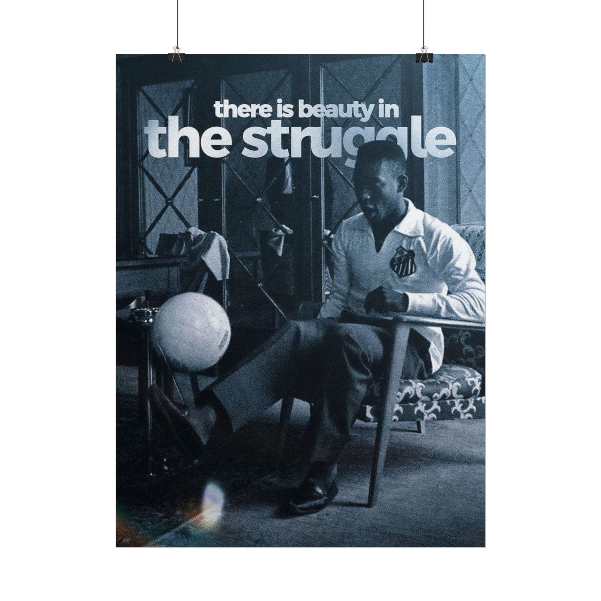 There Is Beauty In The Struggle Poster
