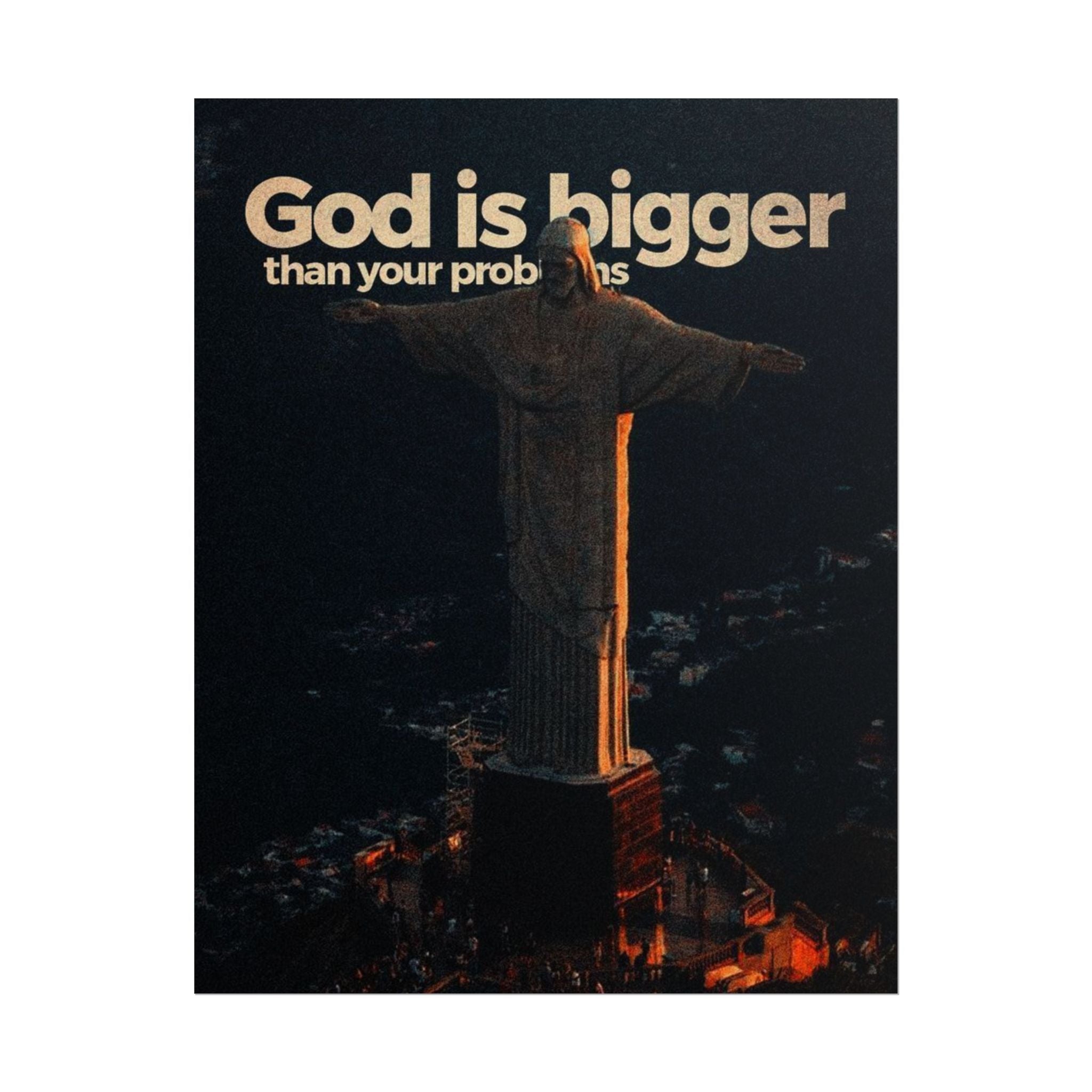 God Is Bigger Than Your Problems Posters