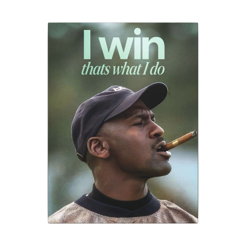 I Win Thats What I Do