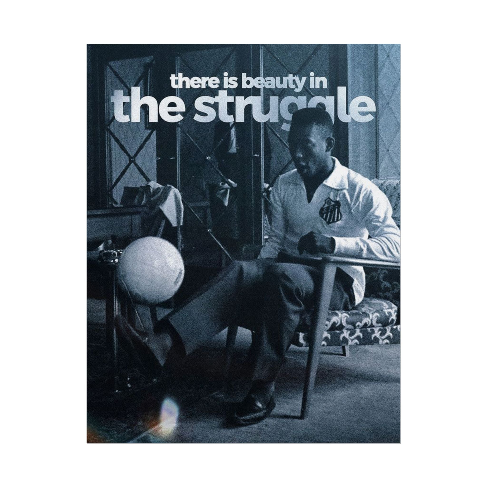 There Is Beauty In The Struggle Poster
