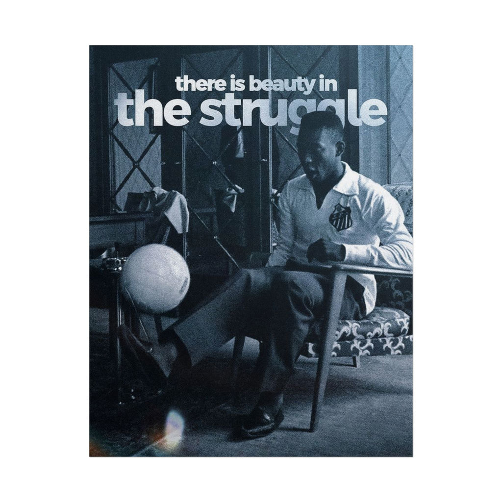 There Is Beauty In The Struggle Poster