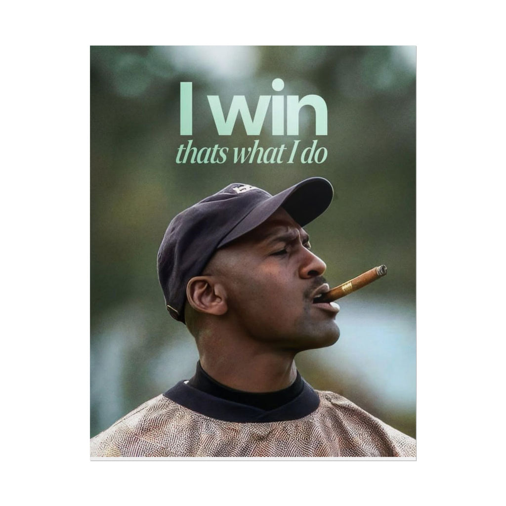 I Win Thats What I Do Poster